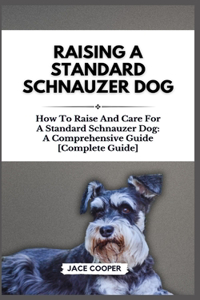 Raising a Standard Schnauzer Dog