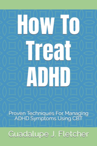 How To Treat ADHD