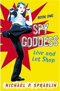 Spy Goddess, Book One: Live and Let Shop
