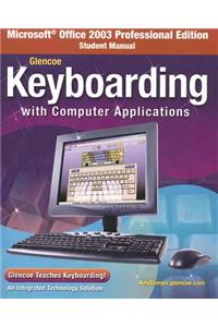 Glencoe Keyboarding with Computer Applications, Microsoft Office 2003, Student Manual