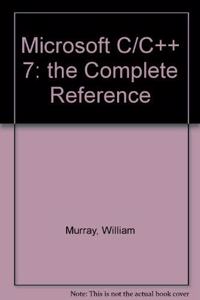 Microsoft C/C++ 7: the Complete Reference