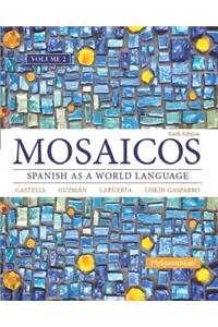 Mosaicos, Volume 2 with Mylab Spanish with Pearson Etext -- Access Card Package (One-Semester Access)