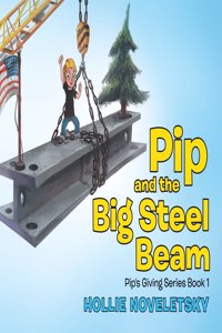 Pip and the Big Steel Beam