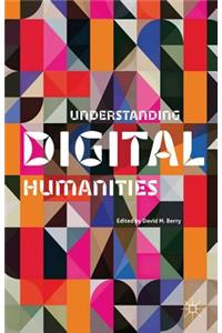 Understanding Digital Humanities