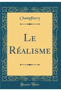 Le Réalisme (Classic Reprint)