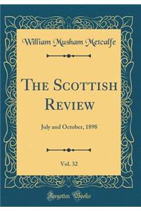 The Scottish Review, Vol. 32: July and October, 1898 (Classic Reprint)