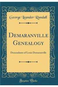 Demaranville Genealogy: Descendants of Louis Demaranville (Classic Reprint)