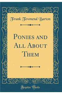 Ponies and All About Them (Classic Reprint)