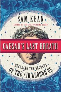 Caesar's Last Breath: Decoding the Secrets of the Air Around Us