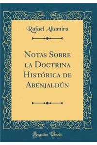 Notas Sobre La Doctrina Histï¿½rica de Abenjaldï¿½n (Classic Reprint)