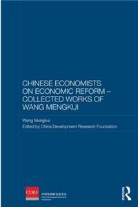 Chinese Economists on Economic Reform - Collected Works of Wang Mengkui