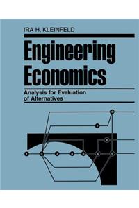 Engineering Economics Analysis for Evaluation of Alternatives
