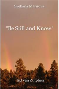 Be Still and Know