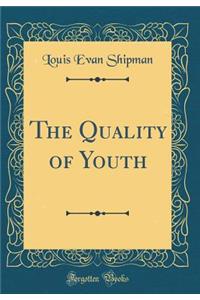 The Quality of Youth (Classic Reprint)