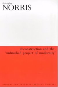 Deconstruction and the Unfinished Project of Modernity (Athlone Contemporary European Thinkers S.)
