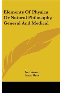 Elements Of Physics Or Natural Philosophy, General And Medical