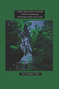 Tales from the Twisted Libra Cemetery