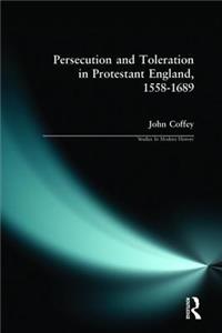 Persecution and Toleration in Protestant England 1558-1689
