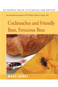 Cockroaches and Friendly Bees, Ferocious Bees