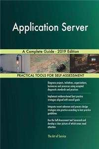 Application Server A Complete Guide - 2019 Edition