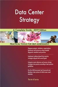 Data Center Strategy A Complete Guide - 2019 Edition