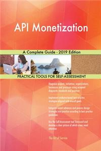 API Monetization A Complete Guide - 2019 Edition
