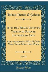 Atti del Reale Istituto Veneto di Scienze, Lettere ed Arti, Vol. 81: Anno Accademico 1921-22; Serie Nona, Tomo Sesto; Parte Prima (Classic Reprint)