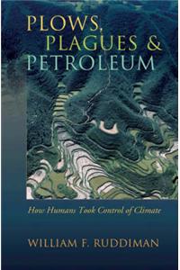 Plows, Plagues, and Petroleum: How Humans Took Control of Climate