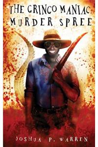 The Gringo Maniac Murder Spree