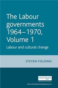 The Labour Governments 1964–1970 Volume 1