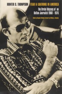 Fear and Loathing in America: The Brutal Odyssey of an Outlaw Journalist (1968-1976)