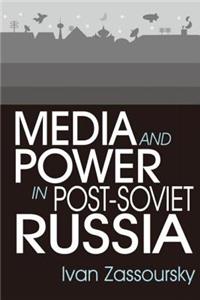 Media and Power in Post-Soviet Russia
