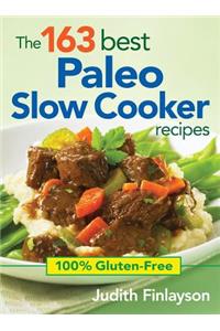 163 Best Paleo Slow Cooker Recipes: 100% Gluten Free