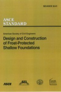 Design and Construction of Frost-protected Shallow Foundations (FPSF), SEI/ASCE 32-01