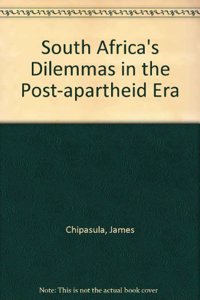 South Africa's Dilemmas in the Post-Apartheid Era