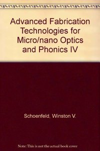 Advanced Fabrication Technologies for Micro/Nano Optics and Photonics IV