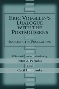 Eric Voegelin's Dialogue with the Postmoderns