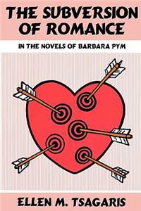 Subversion of Romance in the Novels of Barbara Pym