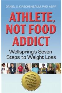 Athlete, Not Food Addict: Wellspring's Seven Steps to Weight Loss