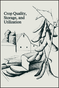 Crop Quality, Storage, and Utilization