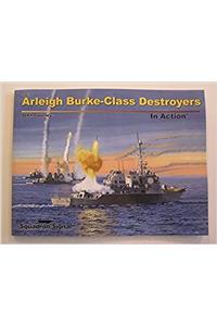 Arleigh Burke-Class Destroyers in Action