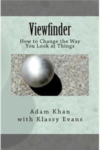Viewfinder: How to Change the Way You Look at Things