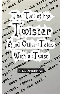 The Tail of the Twister and Other Tales with a Twist