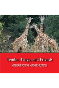 Tembo, Twiga, and Friends