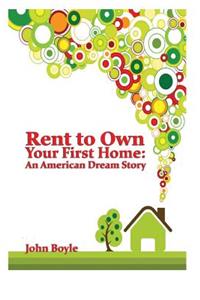 Rent To Own Your First Home: An American Dream Story