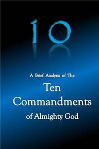 10 A Brief Analysis of The Ten Commandments of Almighty God
