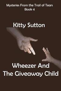 Wheezer and the Giveaway Child