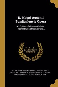D. Magni Ausonii Burdigalensis Opera