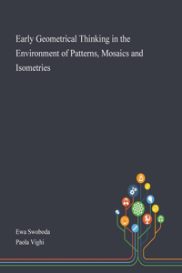 Early Geometrical Thinking in the Environment of Patterns, Mosaics and Isometries