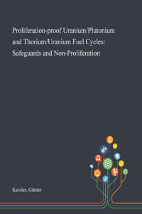 Proliferation-proof Uranium/Plutonium and Thorium/Uranium Fuel Cycles